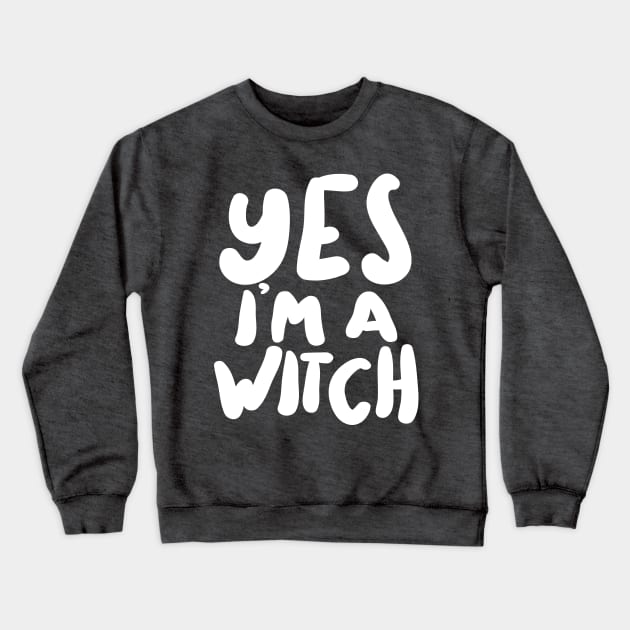 ††††† Yes I'm A Witch ††††† Crewneck Sweatshirt by DankFutura